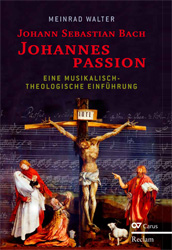 Johann Sebastian Bach. Johannespassion. Eine musikalisch-theologische Einführung